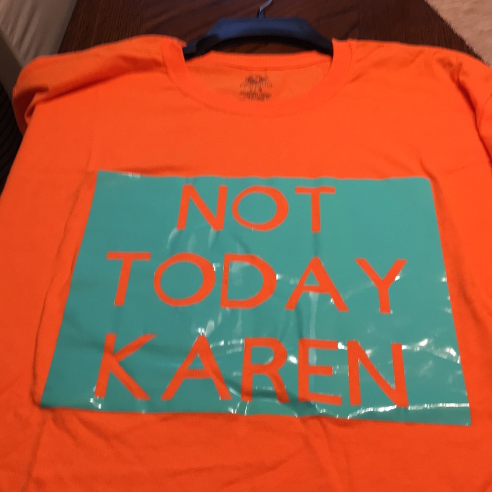 “Not today Karen” tees